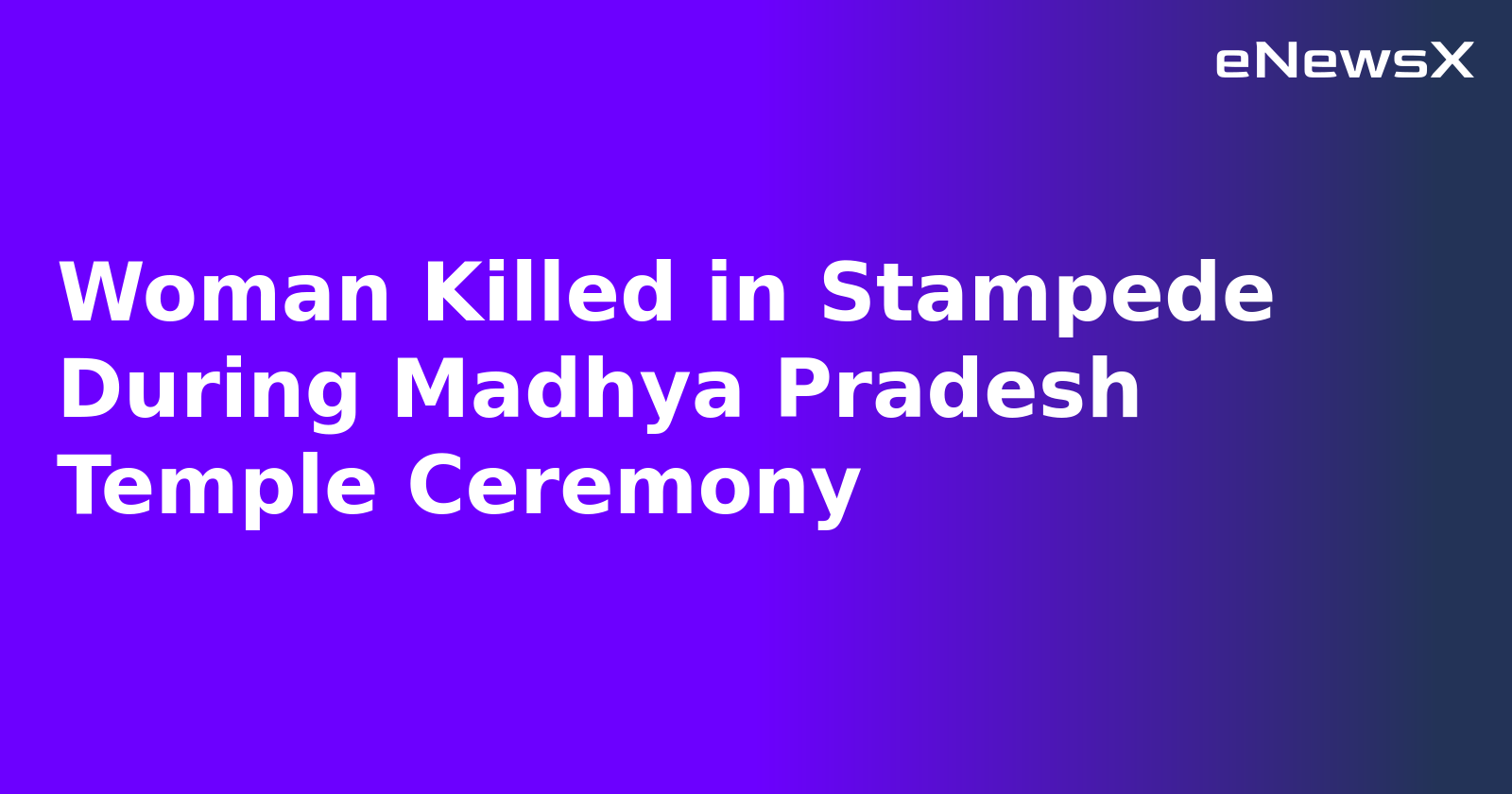 Woman Killed in Stampede During Madhya Pradesh Temple Ceremony