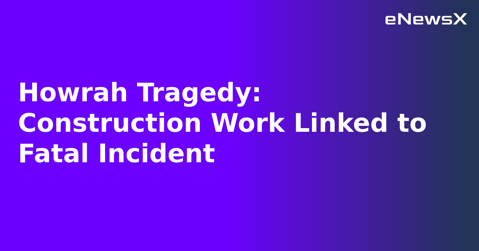 Howrah Tragedy: Construction Work Linked to Fatal Incident.webp