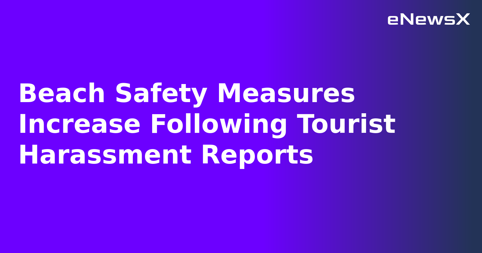 Beach Safety Measures Increase Following Tourist Harassment Reports.webp Beach Safety Measures Increase Following Tourist Harassment Reports.webp