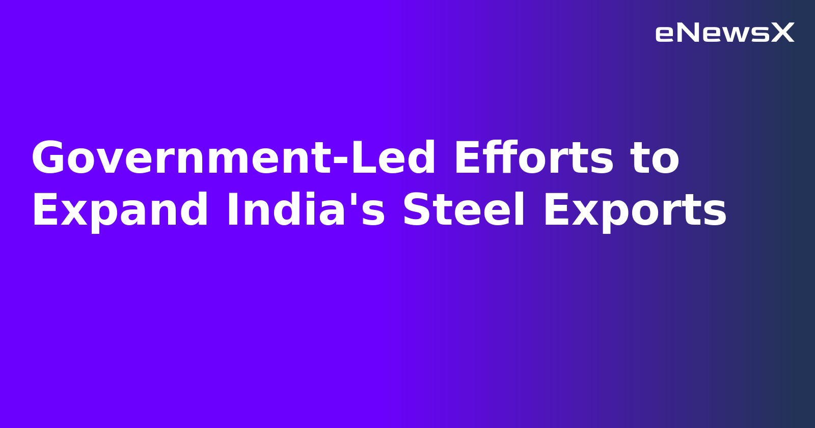 Government-Led Efforts to Expand India's Steel Exports.webp