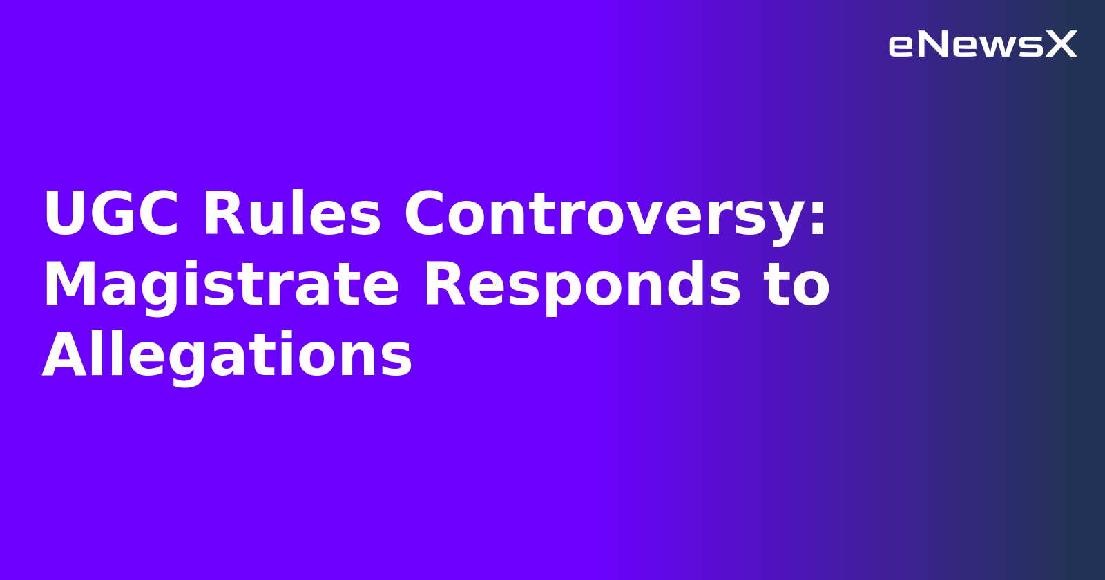 UGC Rules Controversy: Magistrate Responds to Allegations.webp