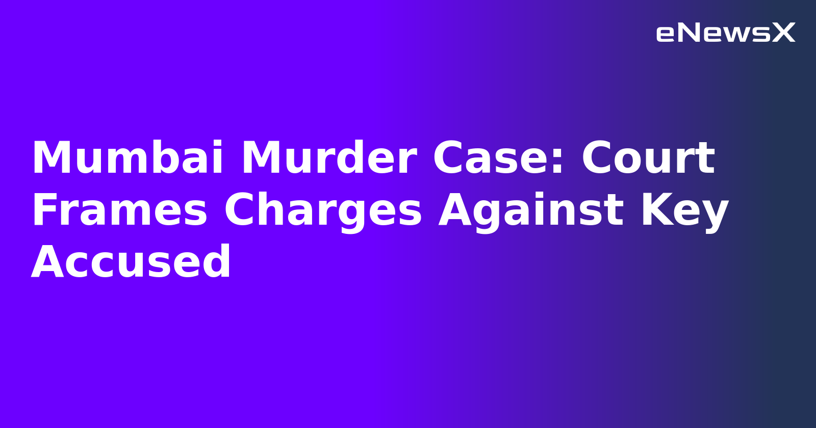 Mumbai Murder Case: Court Frames Charges Against Key Accused