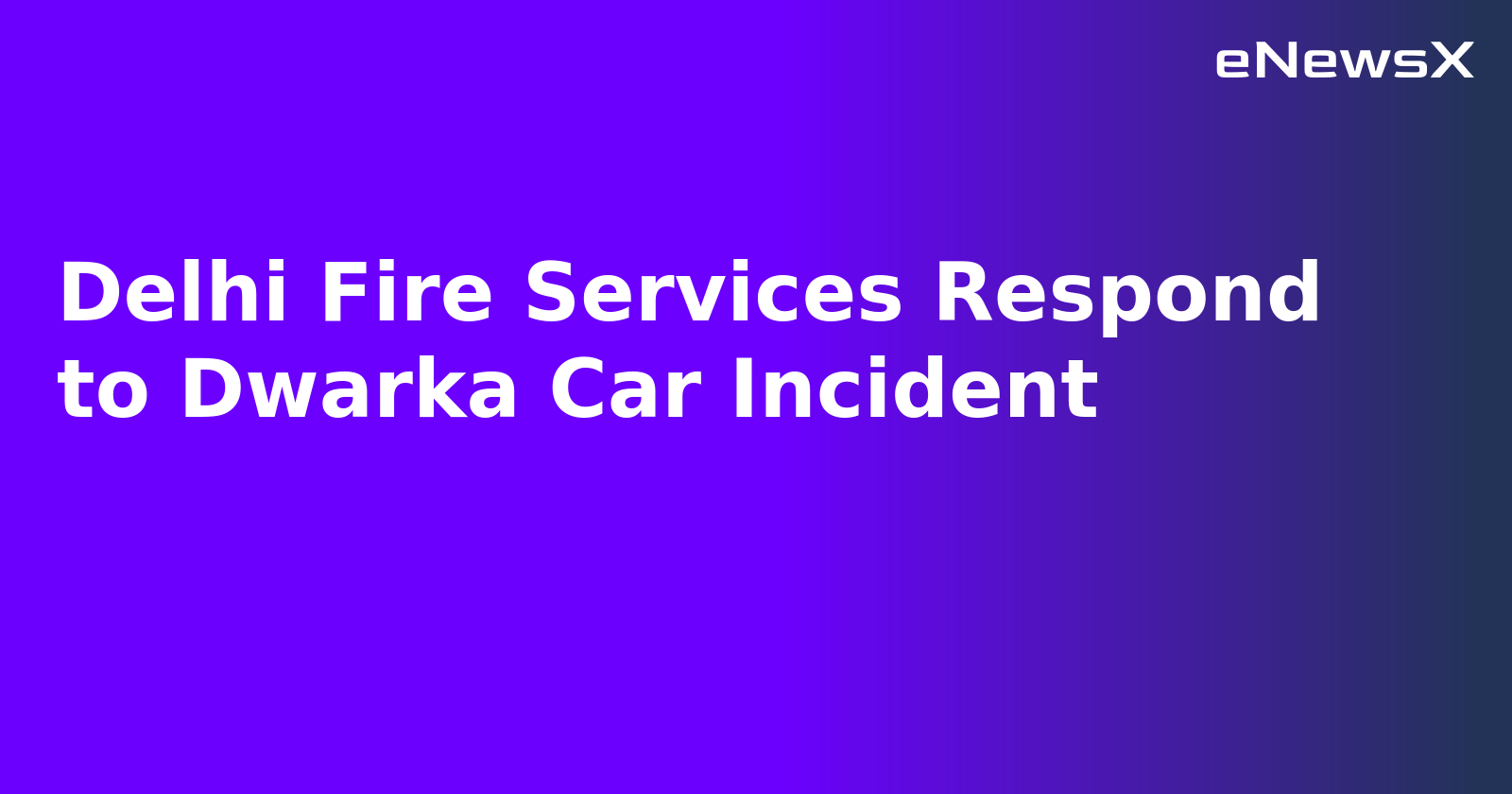 Delhi Fire Services Respond to Dwarka Car Incident.webp