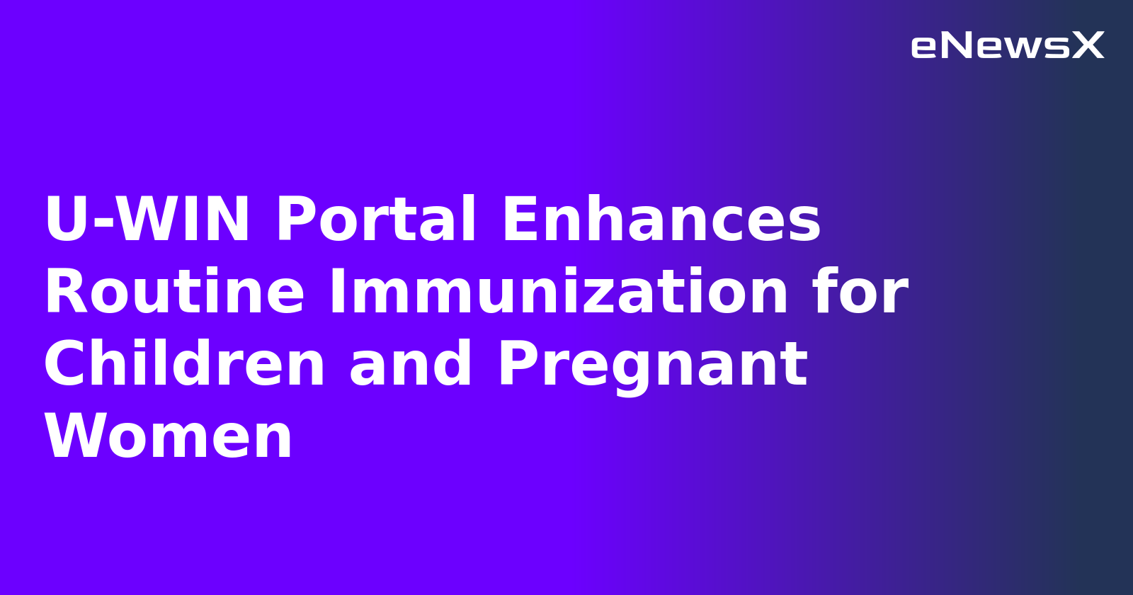 U-WIN Portal Enhances Routine Immunization for Children and Pregnant Women.webp