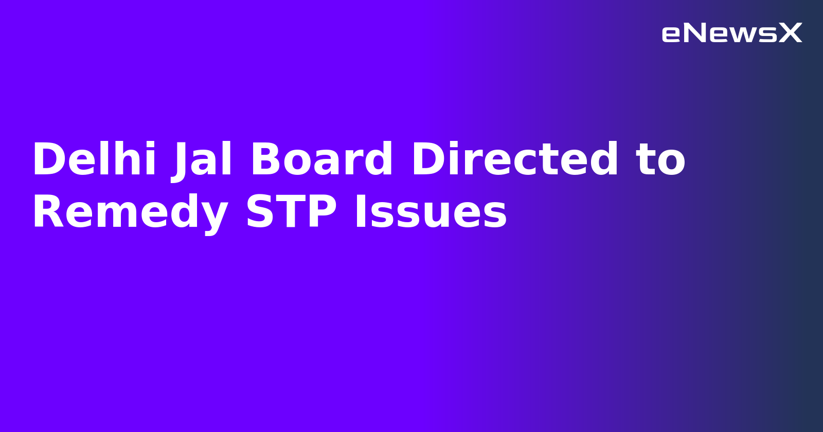 Delhi Jal Board Directed to Remedy STP Issues.webp Delhi Jal Board Directed to Remedy STP Issues.webp