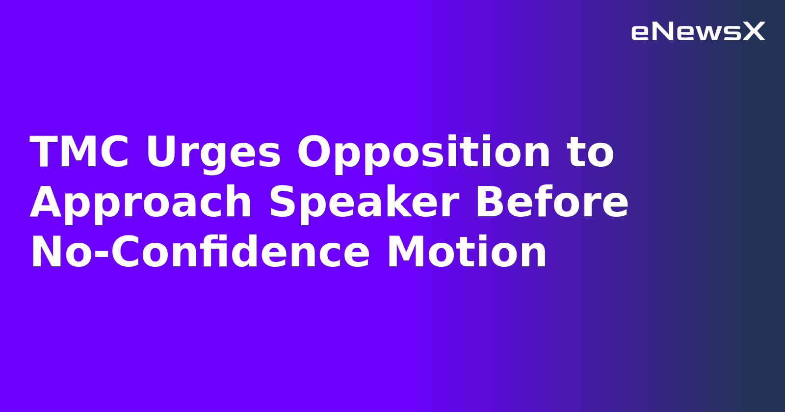 TMC Urges Opposition to Approach Speaker Before No-Confidence Motion