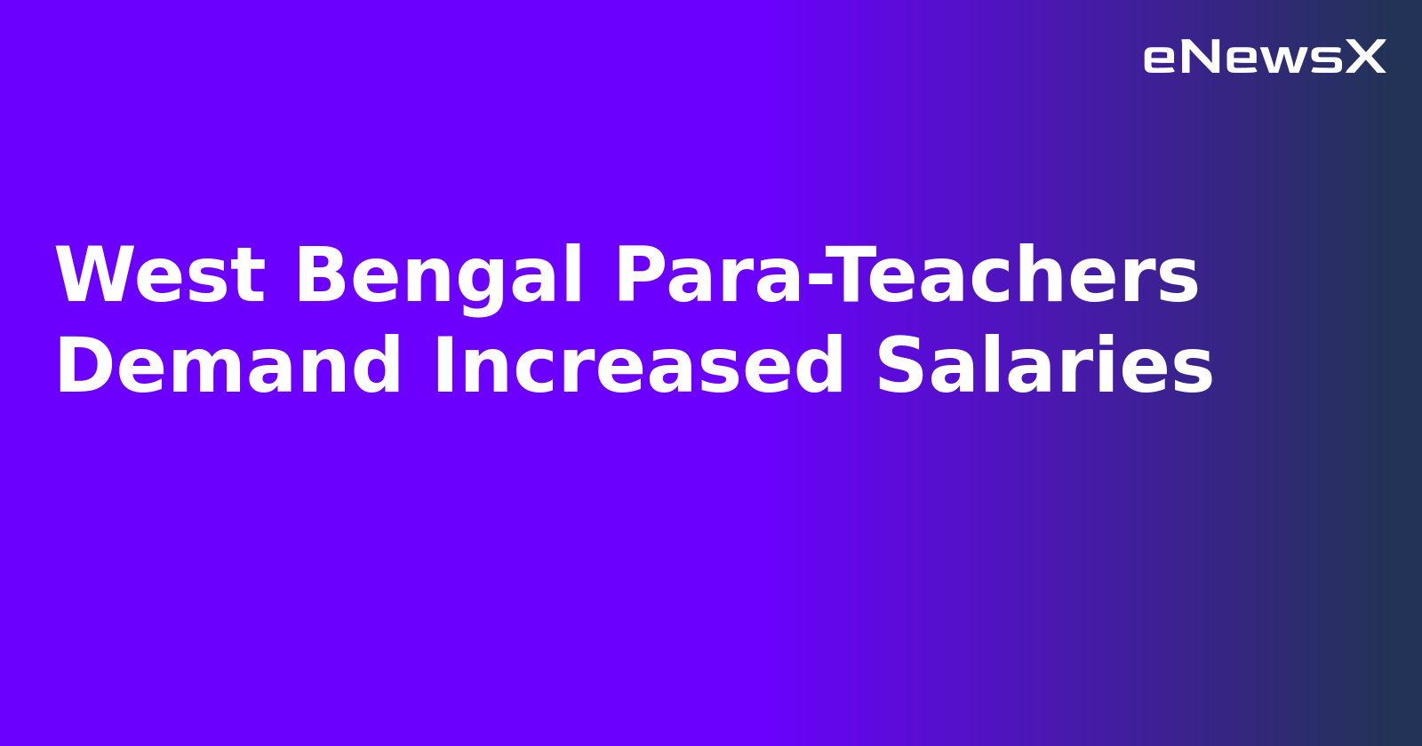 West Bengal Para-Teachers Demand Increased Salaries.webp