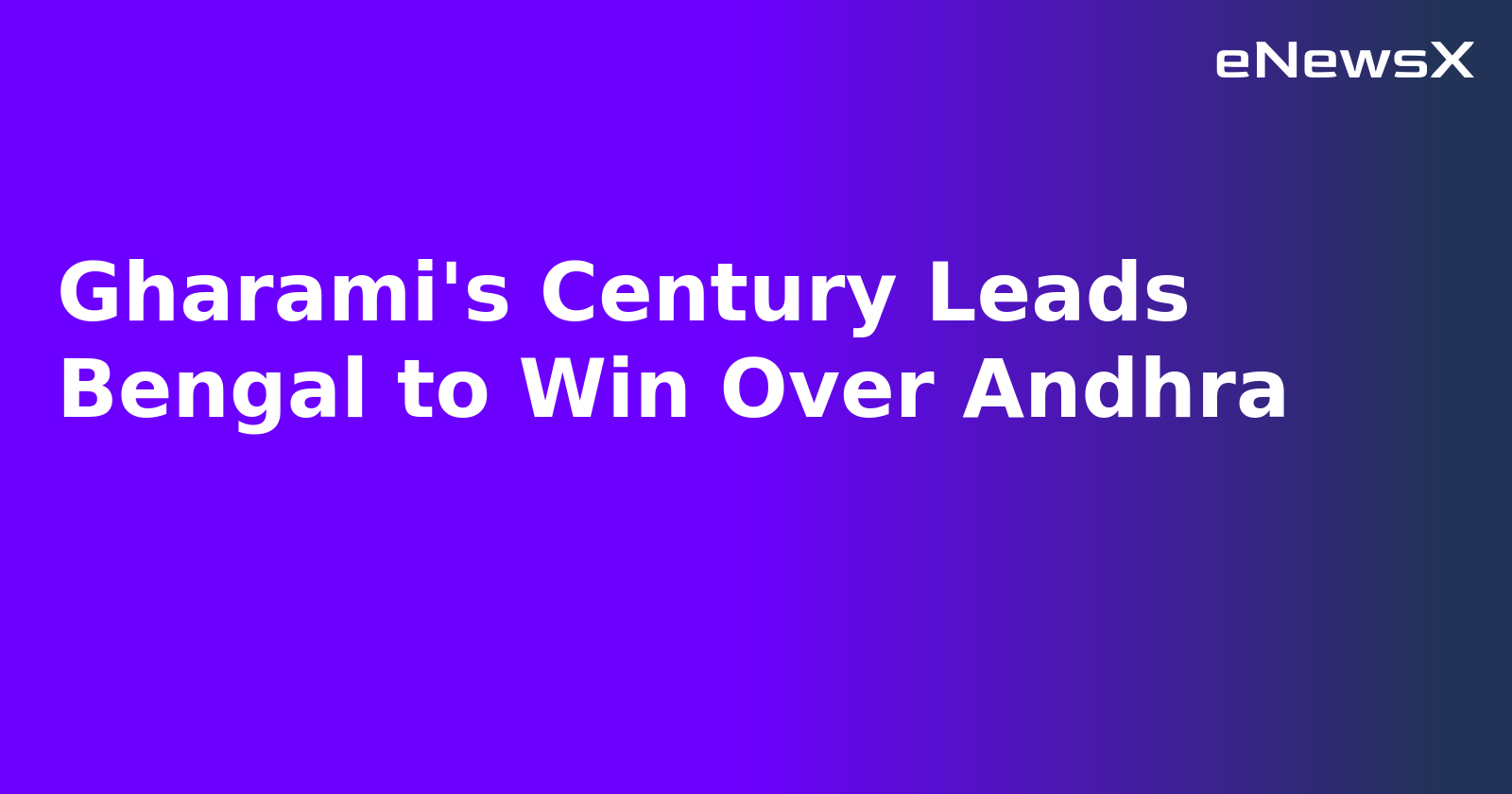 Gharami's Century Leads Bengal to Win Over Andhra.webp