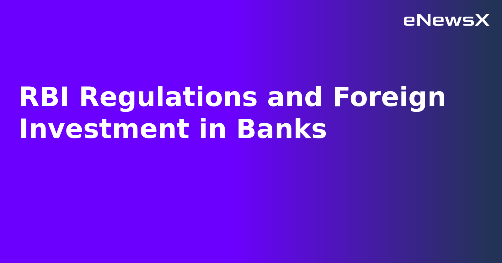 RBI Regulations and Foreign Investment in Banks
