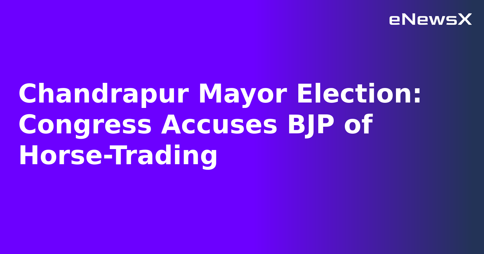 Chandrapur Mayor Election: Congress Accuses BJP of Horse-Trading