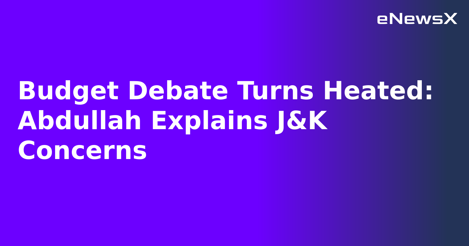 Budget Debate Turns Heated: Abdullah Explains J&K Concerns.webp
