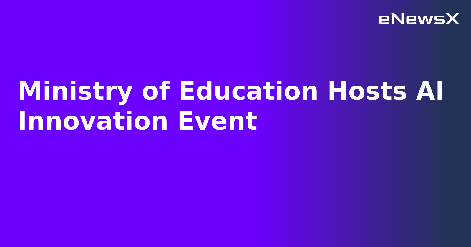 Ministry of Education Hosts AI Innovation Event