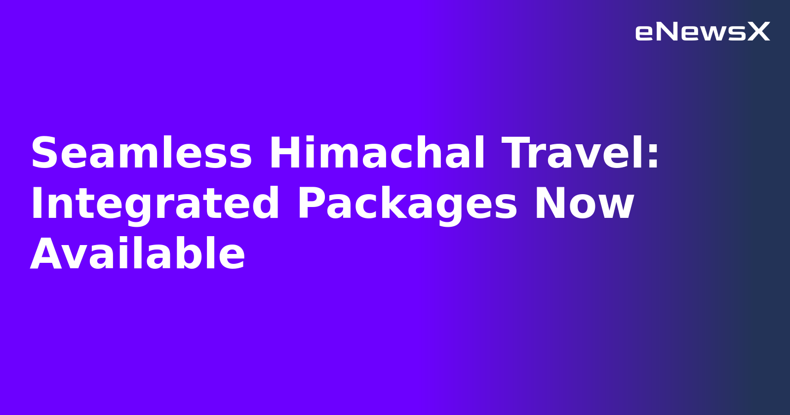 Seamless Himachal Travel: Integrated Packages Now Available.webp