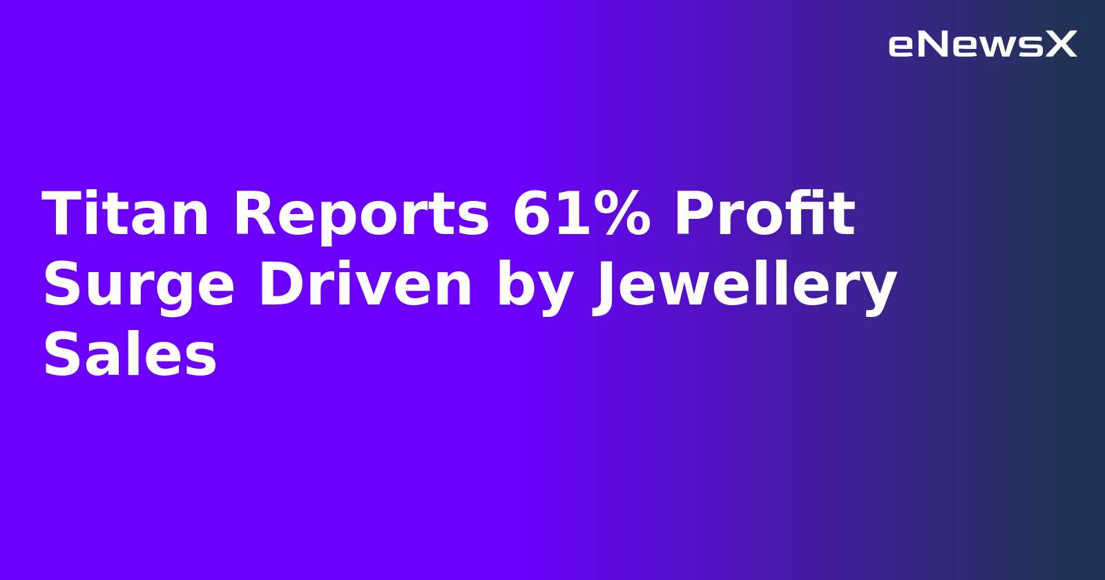 Titan Reports 61% Profit Surge Driven by Jewellery Sales