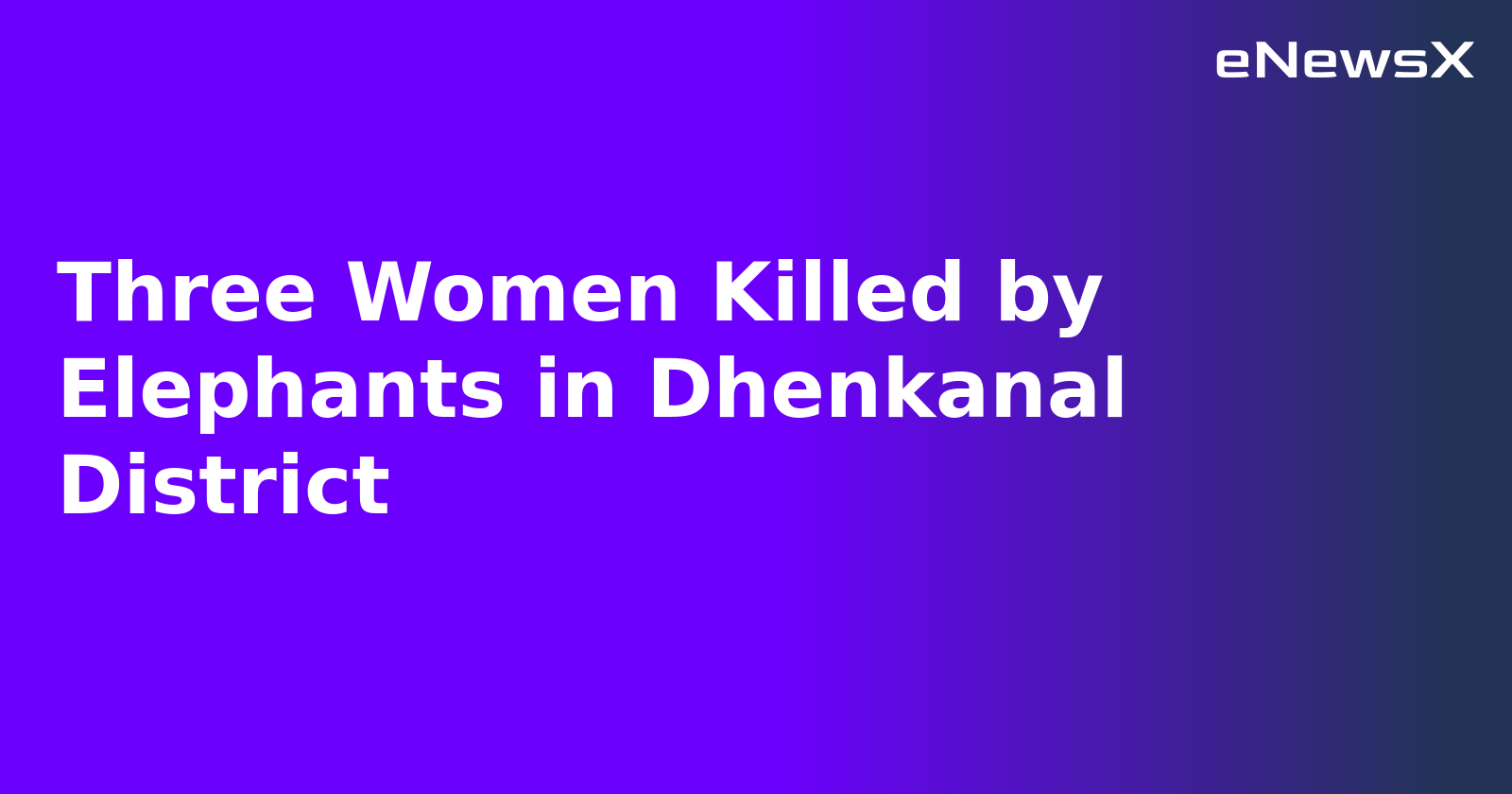 Three Women Killed by Elephants in Dhenkanal District.webp