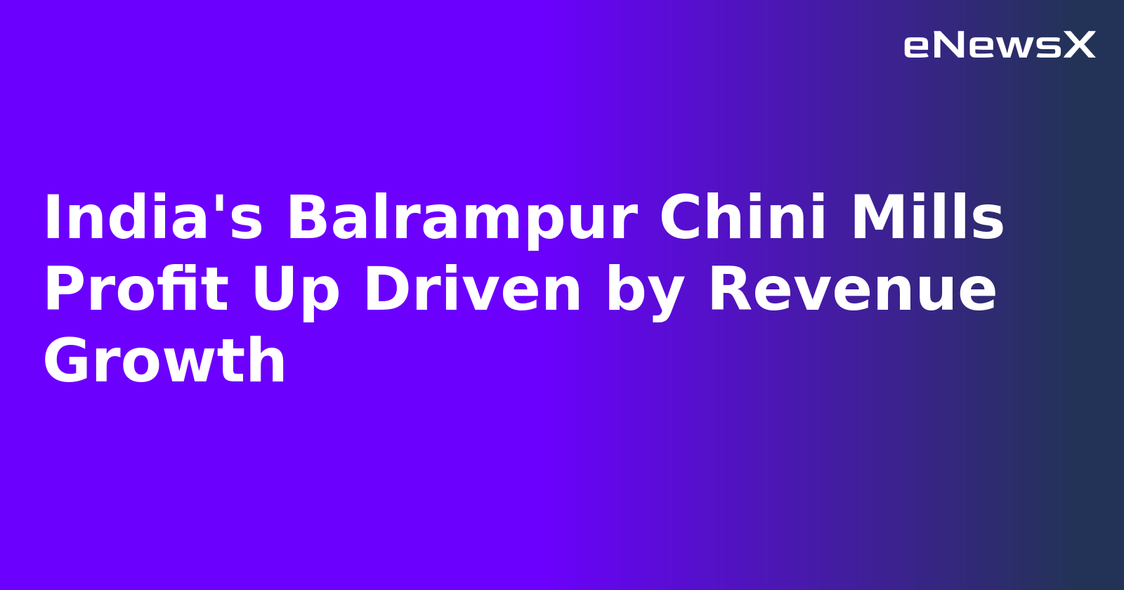 India's Balrampur Chini Mills Profit Up Driven by Revenue Growth