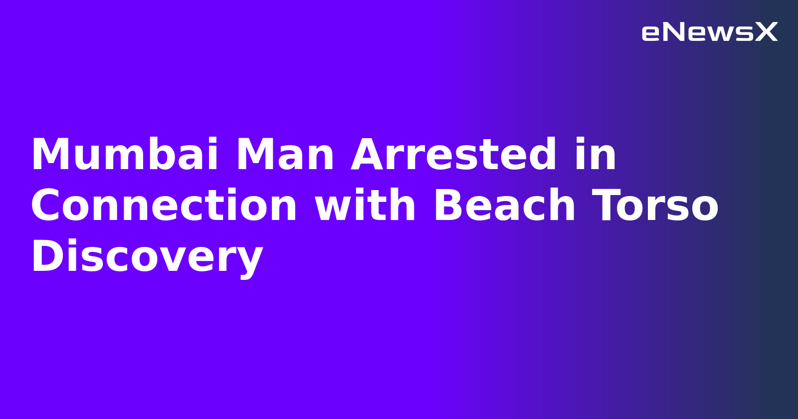 Mumbai Man Arrested in Connection with Beach Torso Discovery