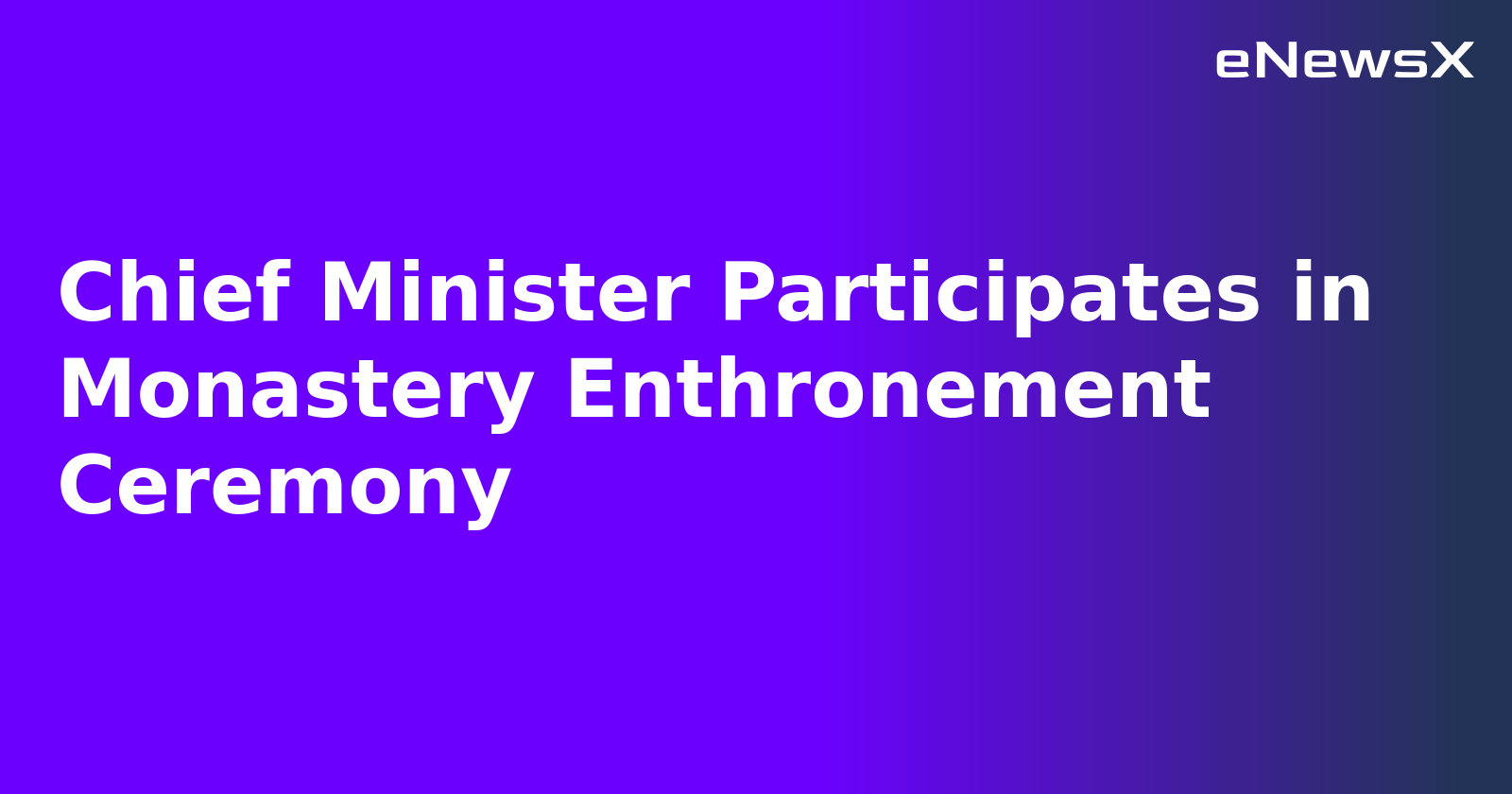 Chief Minister Participates in Monastery Enthronement Ceremony.webp