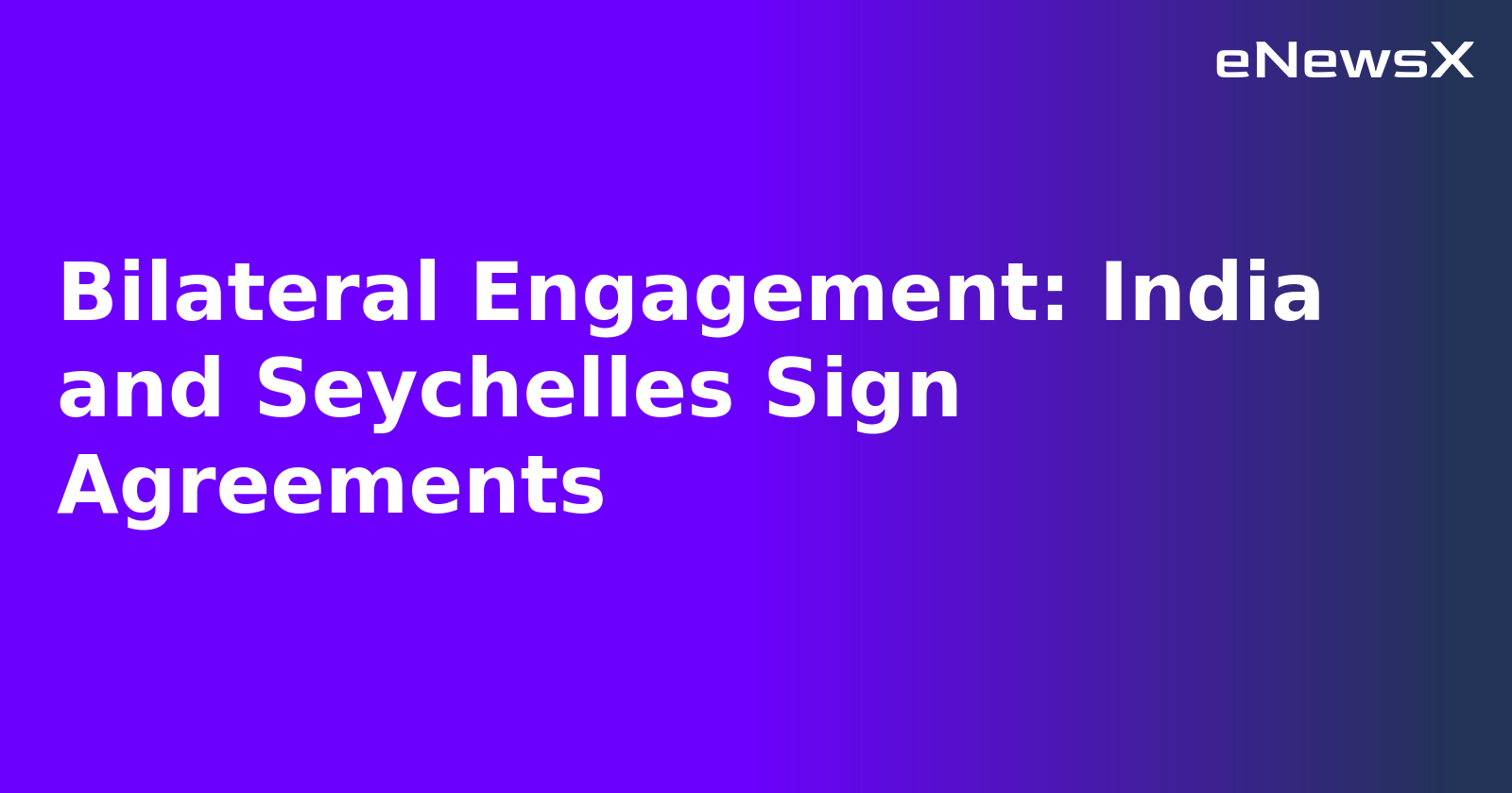 Bilateral Engagement: India and Seychelles Sign Agreements.webp Bilateral Engagement: India and Seychelles Sign Agreements.webp
