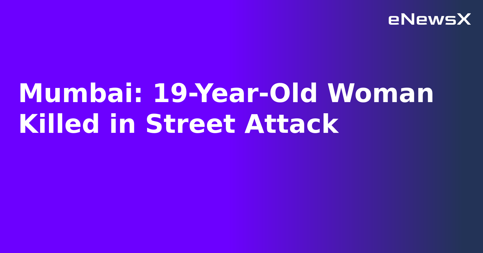 Mumbai: 19-Year-Old Woman Killed in Street Attack.webp