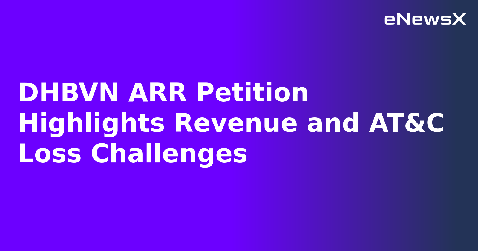 DHBVN ARR Petition Highlights Revenue and AT&C Loss Challenges