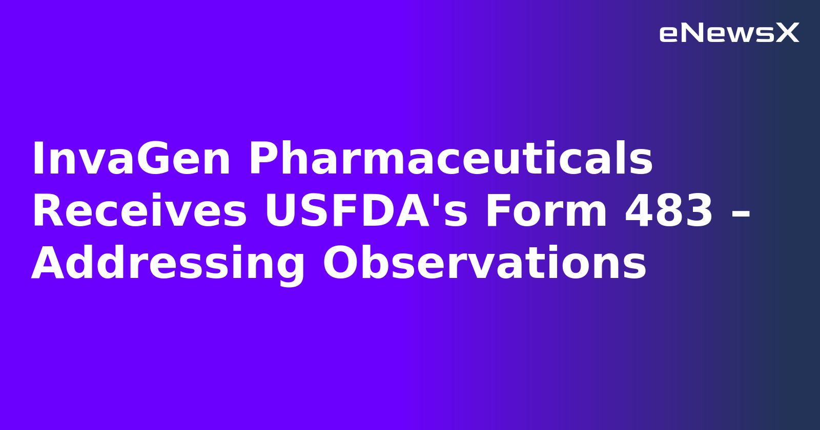 InvaGen Pharmaceuticals Receives USFDA's Form 483 – Addressing Observations