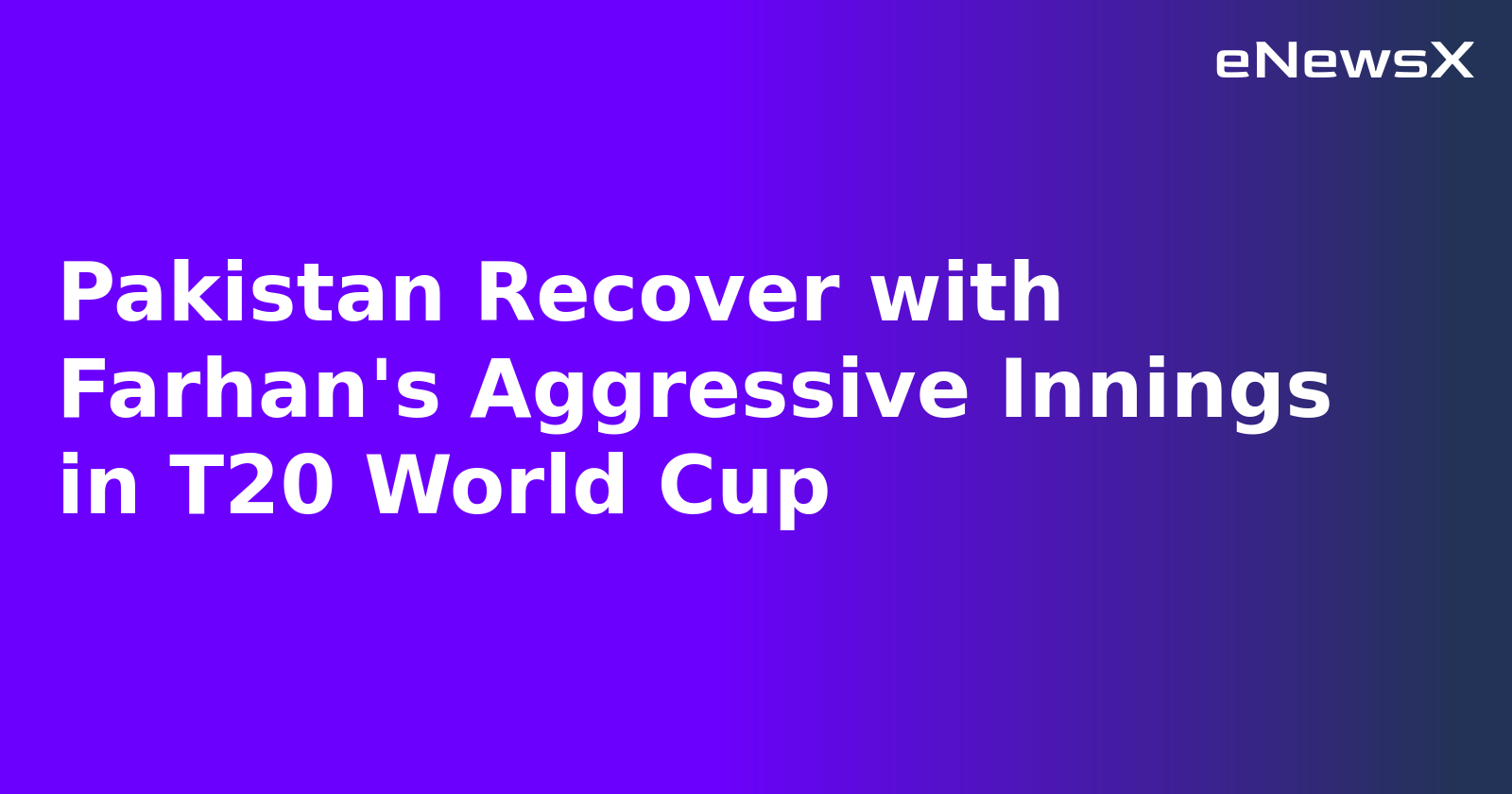 Pakistan Recover with Farhan's Aggressive Innings in T20 World Cup.webp