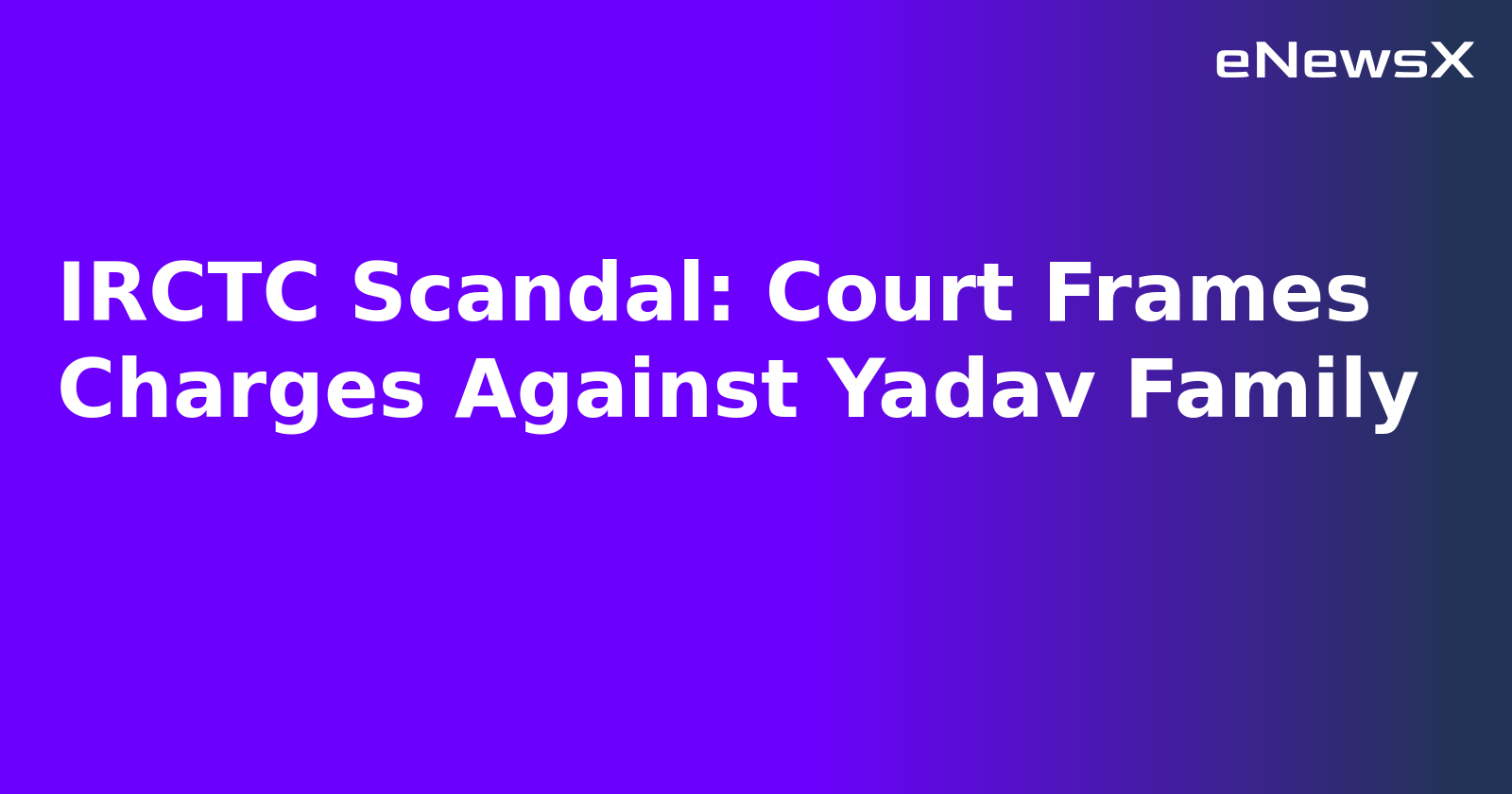 IRCTC Scandal: Court Frames Charges Against Yadav Family.webp IRCTC Scandal: Court Frames Charges Against Yadav Family.webp