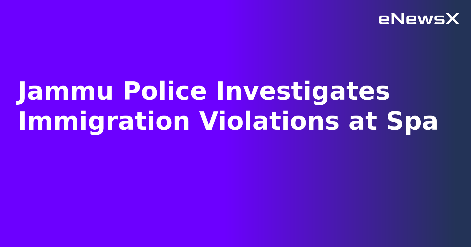 Jammu Police Investigates Immigration Violations at Spa.webp Jammu Police Investigates Immigration Violations at Spa.webp