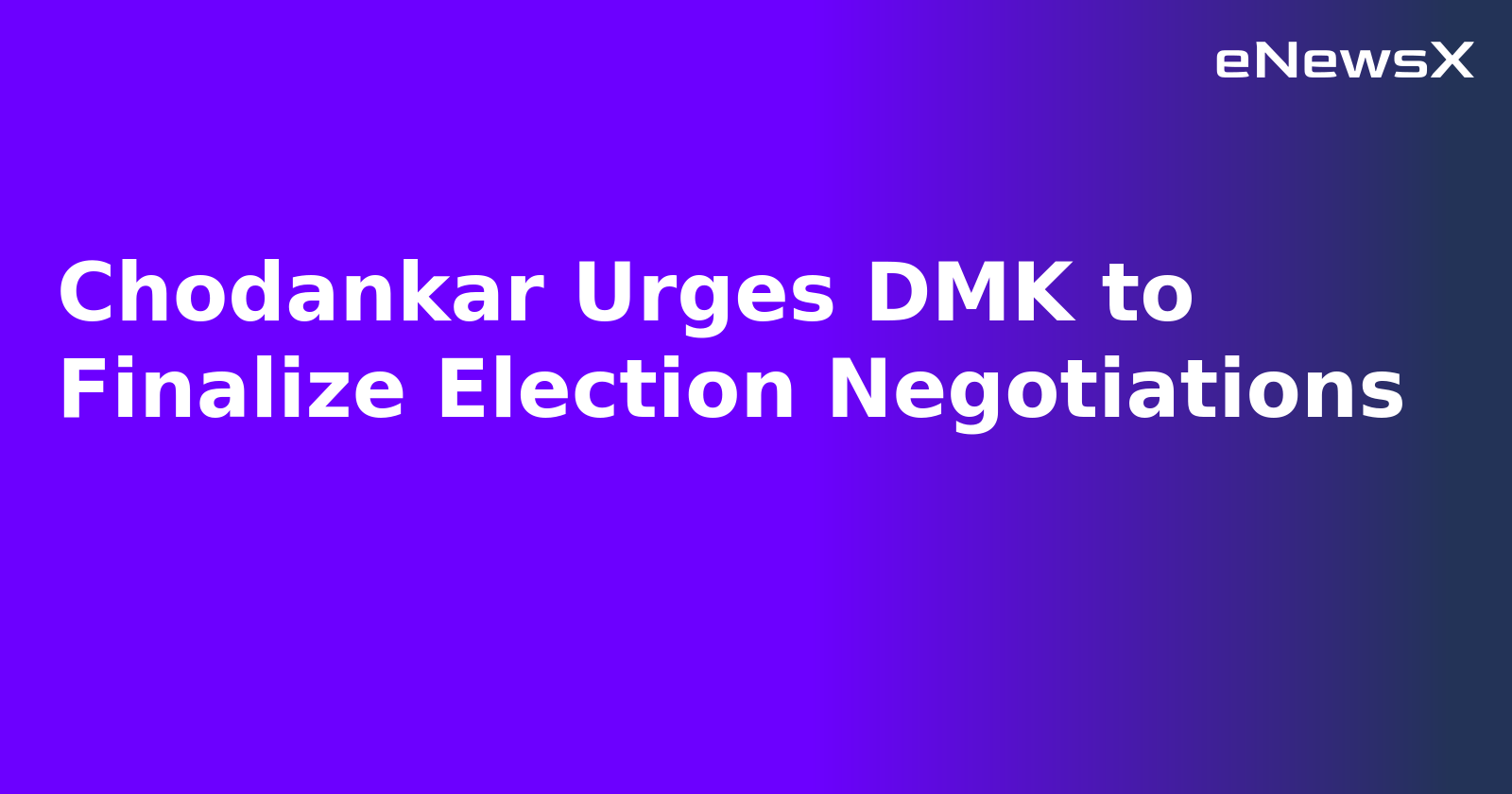 Chodankar Urges DMK to Finalize Election Negotiations