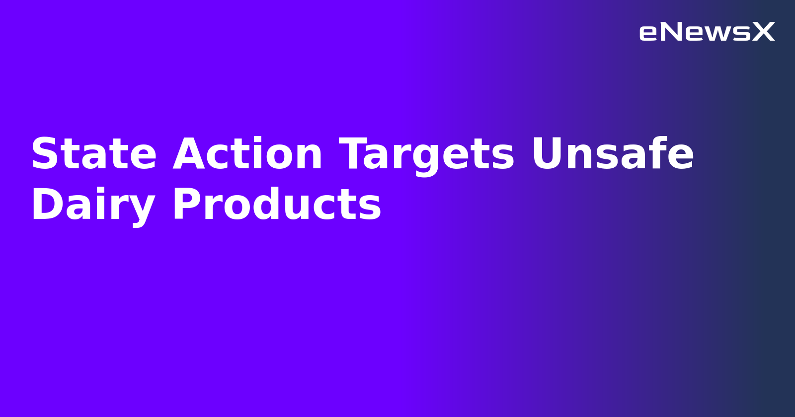 State Action Targets Unsafe Dairy Products.webp