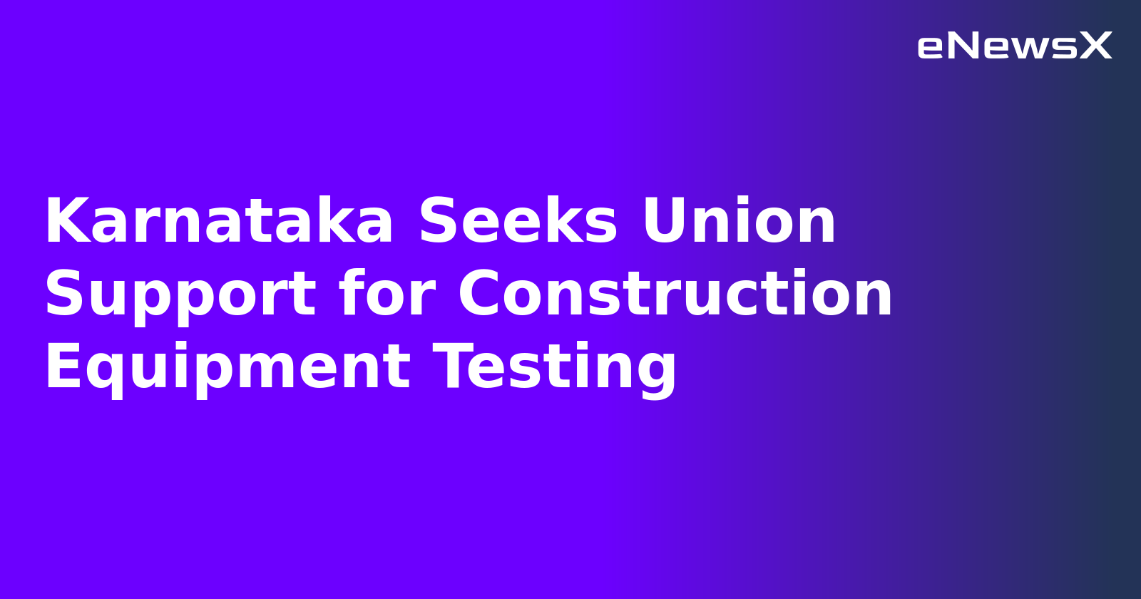 Karnataka Seeks Union Support for Construction Equipment Testing.webp
