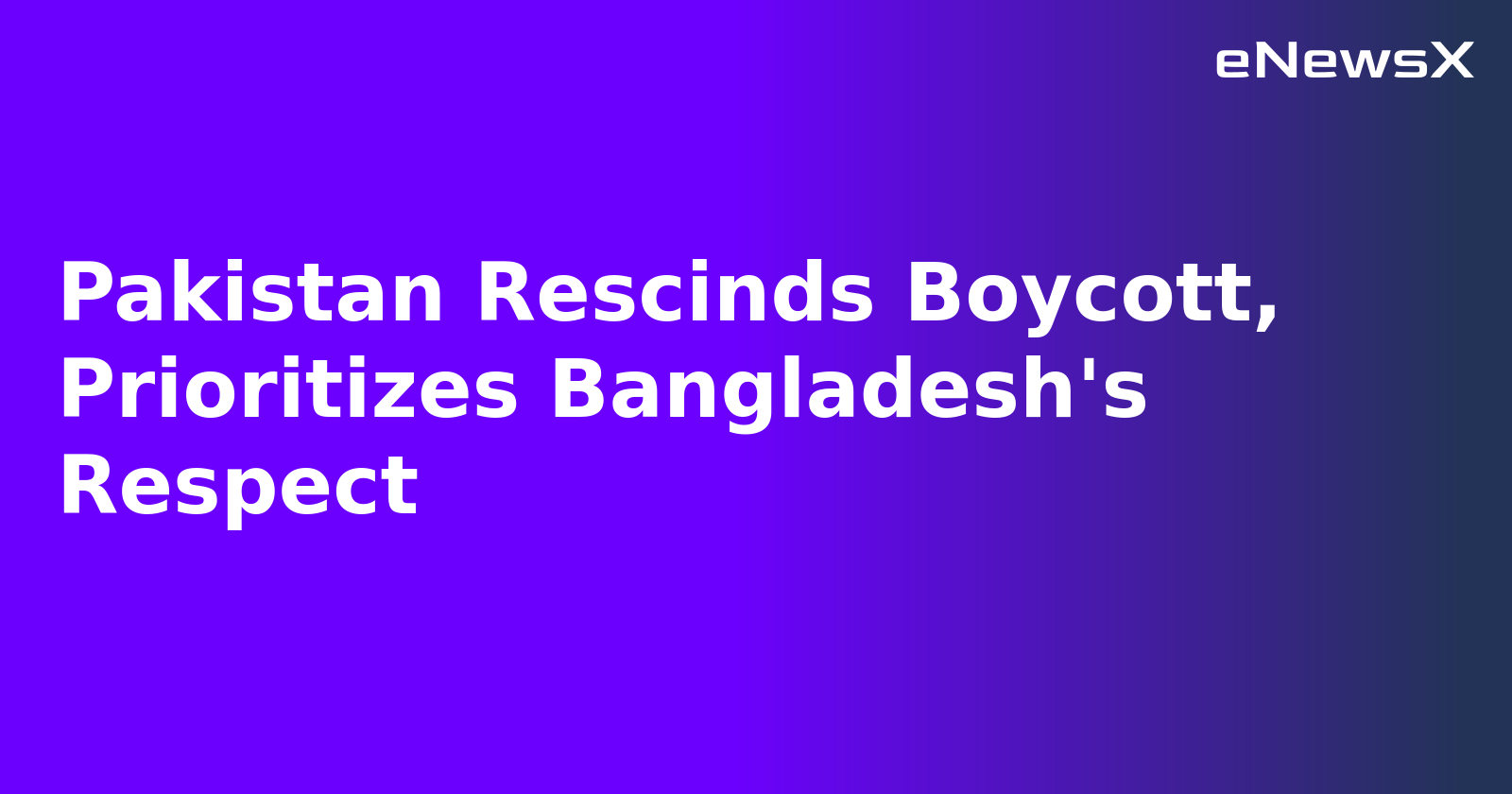 Pakistan Rescinds Boycott, Prioritizes Bangladesh's Respect.webp