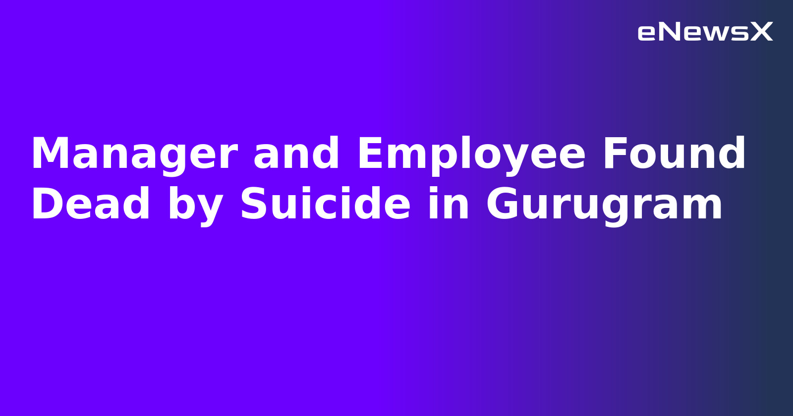 Manager and Employee Found Dead by Suicide in Gurugram.webp