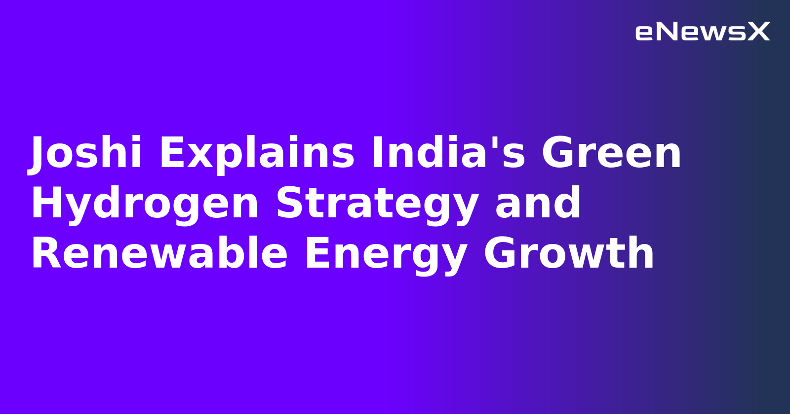 Joshi Explains India's Green Hydrogen Strategy and Renewable Energy Growth.webp Joshi Explains India's Green Hydrogen Strategy and Renewable Energy Growth.webp