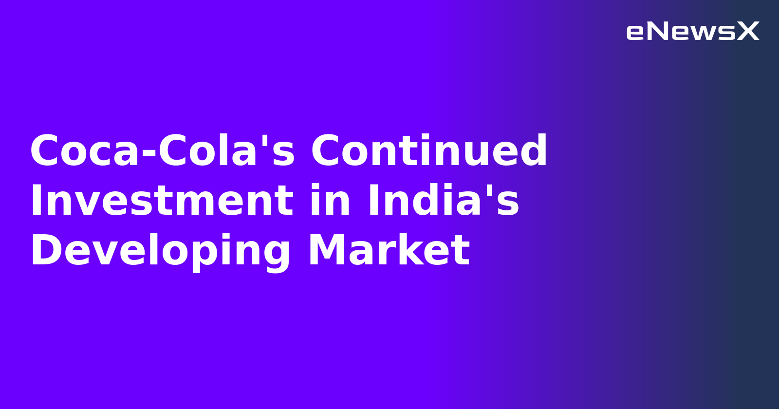 Coca-Cola's Continued Investment in India's Developing Market