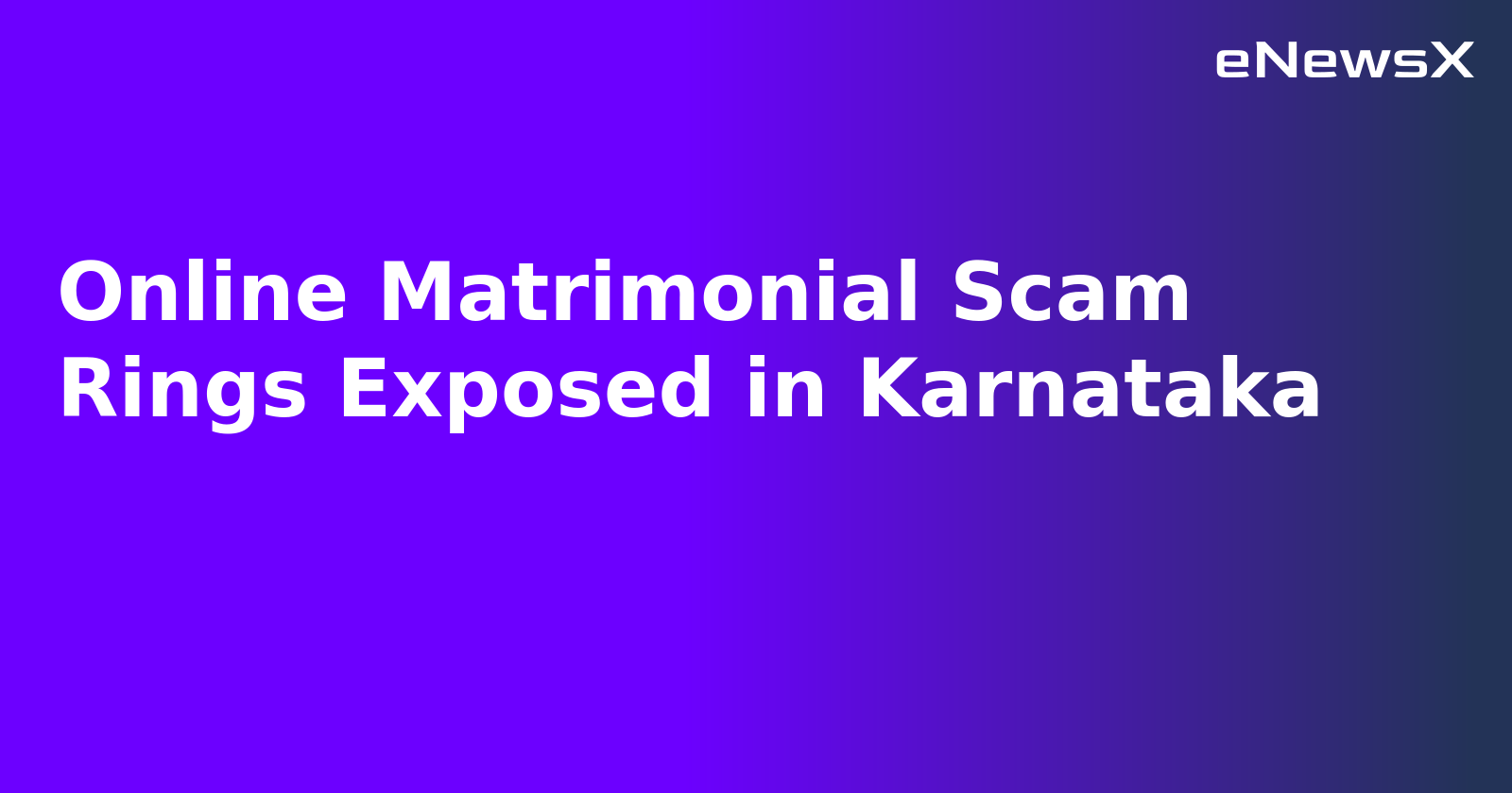 Online Matrimonial Scam Rings Exposed in Karnataka.webp