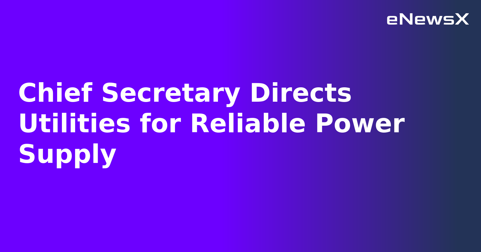 Chief Secretary Directs Utilities for Reliable Power Supply.webp
