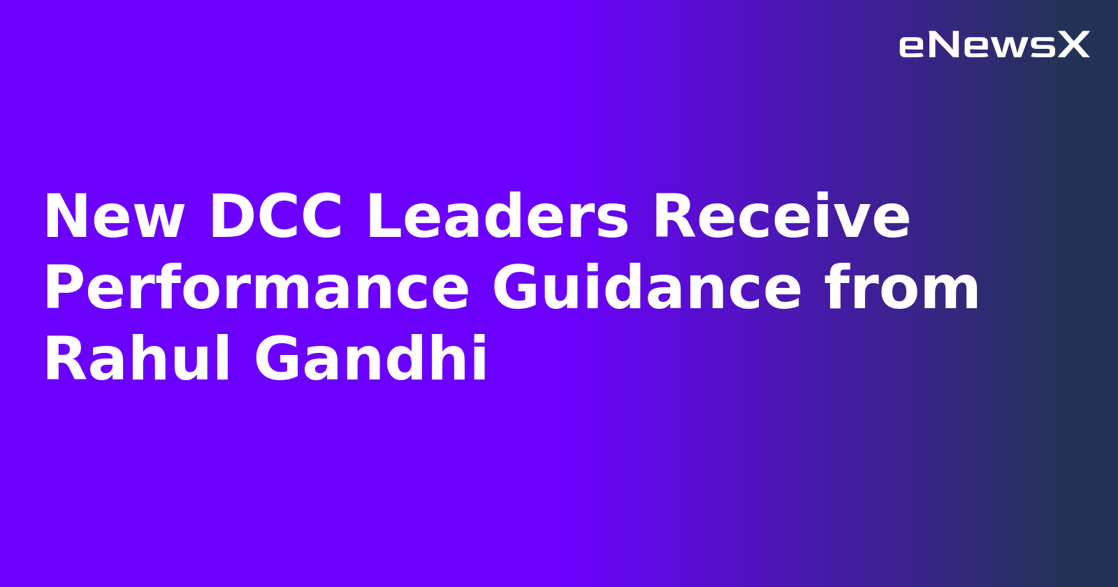 New DCC Leaders Receive Performance Guidance from Rahul Gandhi.webp