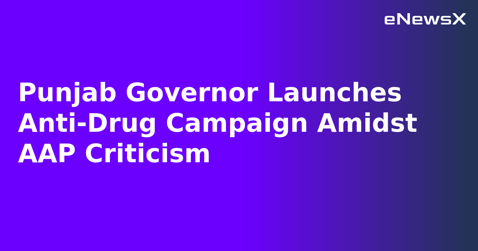 Punjab Governor Launches Anti-Drug Campaign Amidst AAP Criticism.webp