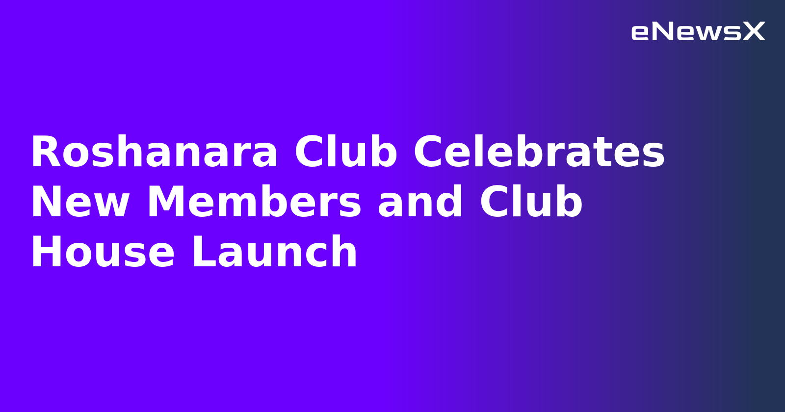 Roshanara Club Celebrates New Members and Club House Launch.webp