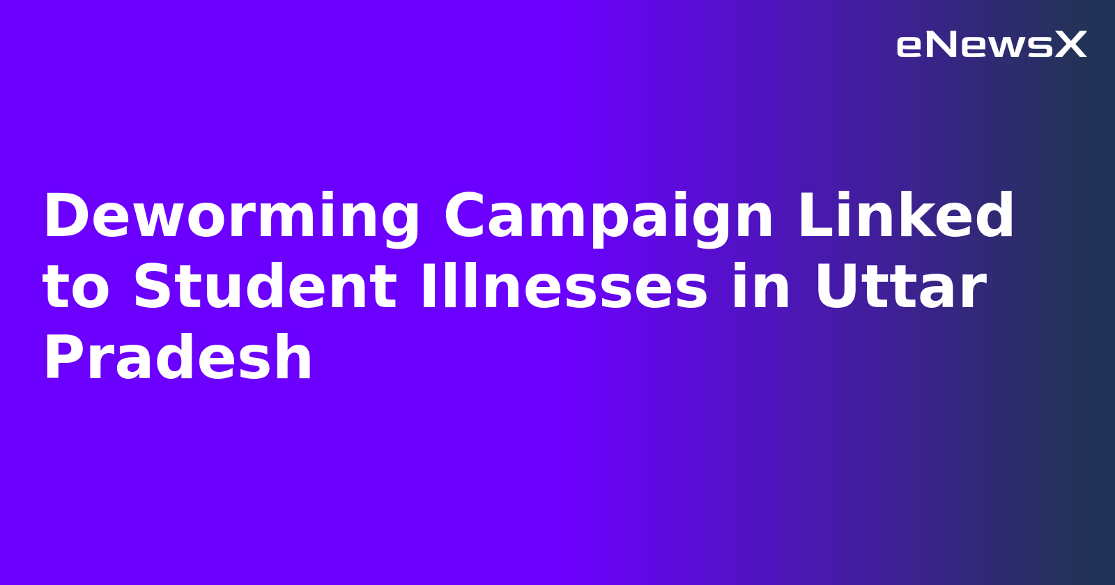 Deworming Campaign Linked to Student Illnesses in Uttar Pradesh.webp