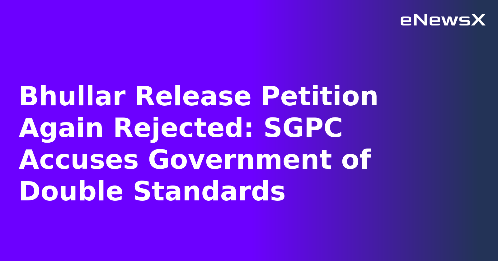 Bhullar Release Petition Again Rejected: SGPC Accuses Government of Double Standards.webp