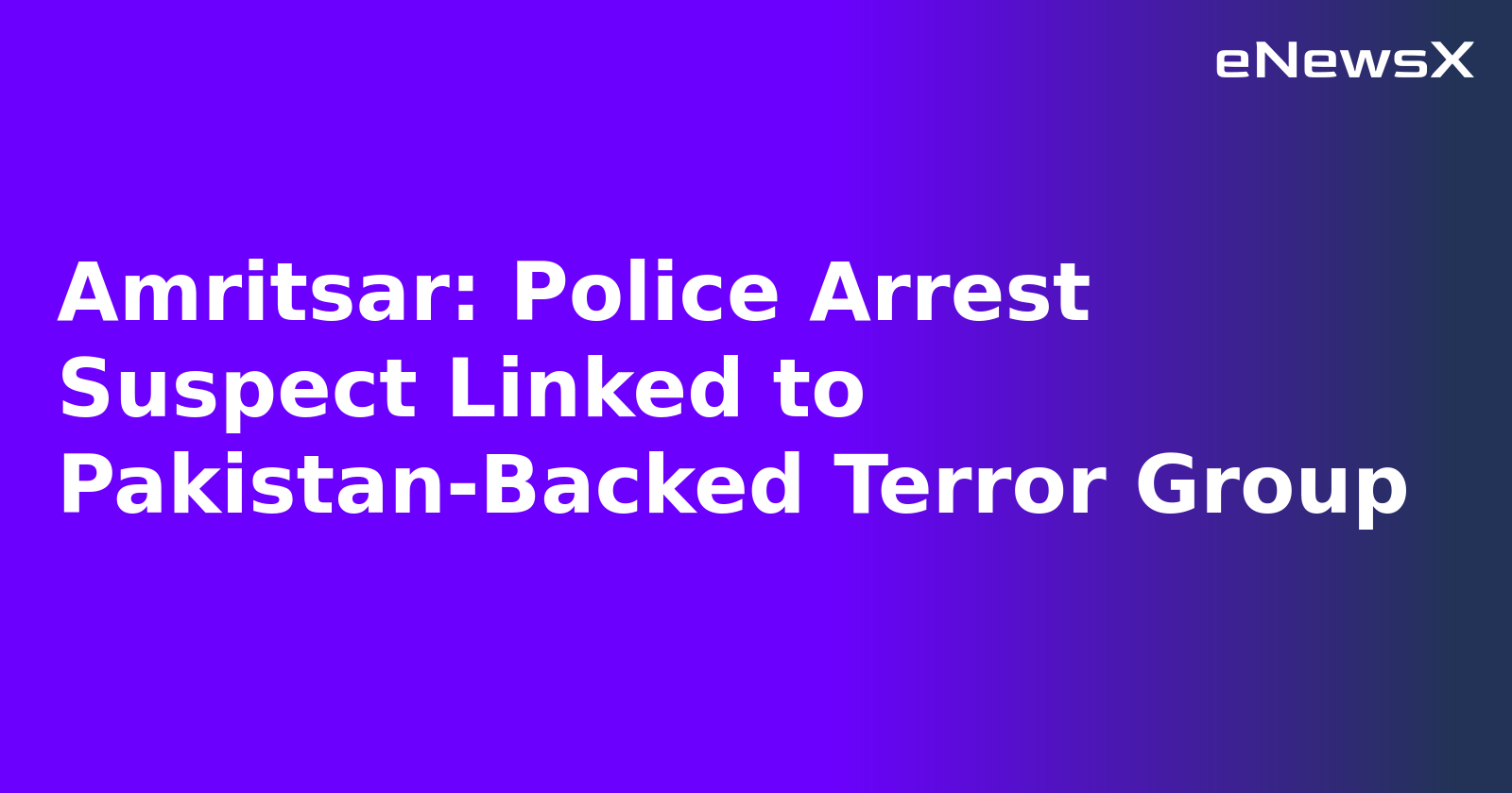 Amritsar: Police Arrest Suspect Linked to Pakistan-Backed Terror Group.webp