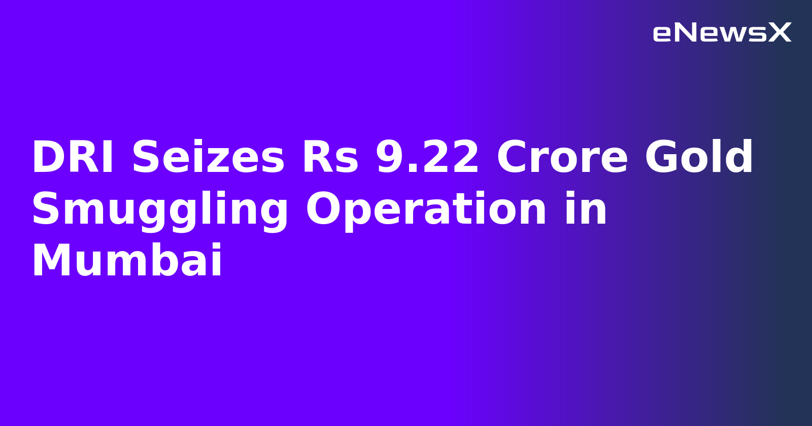 DRI Seizes Rs 9.22 Crore Gold Smuggling Operation in Mumbai.webp
