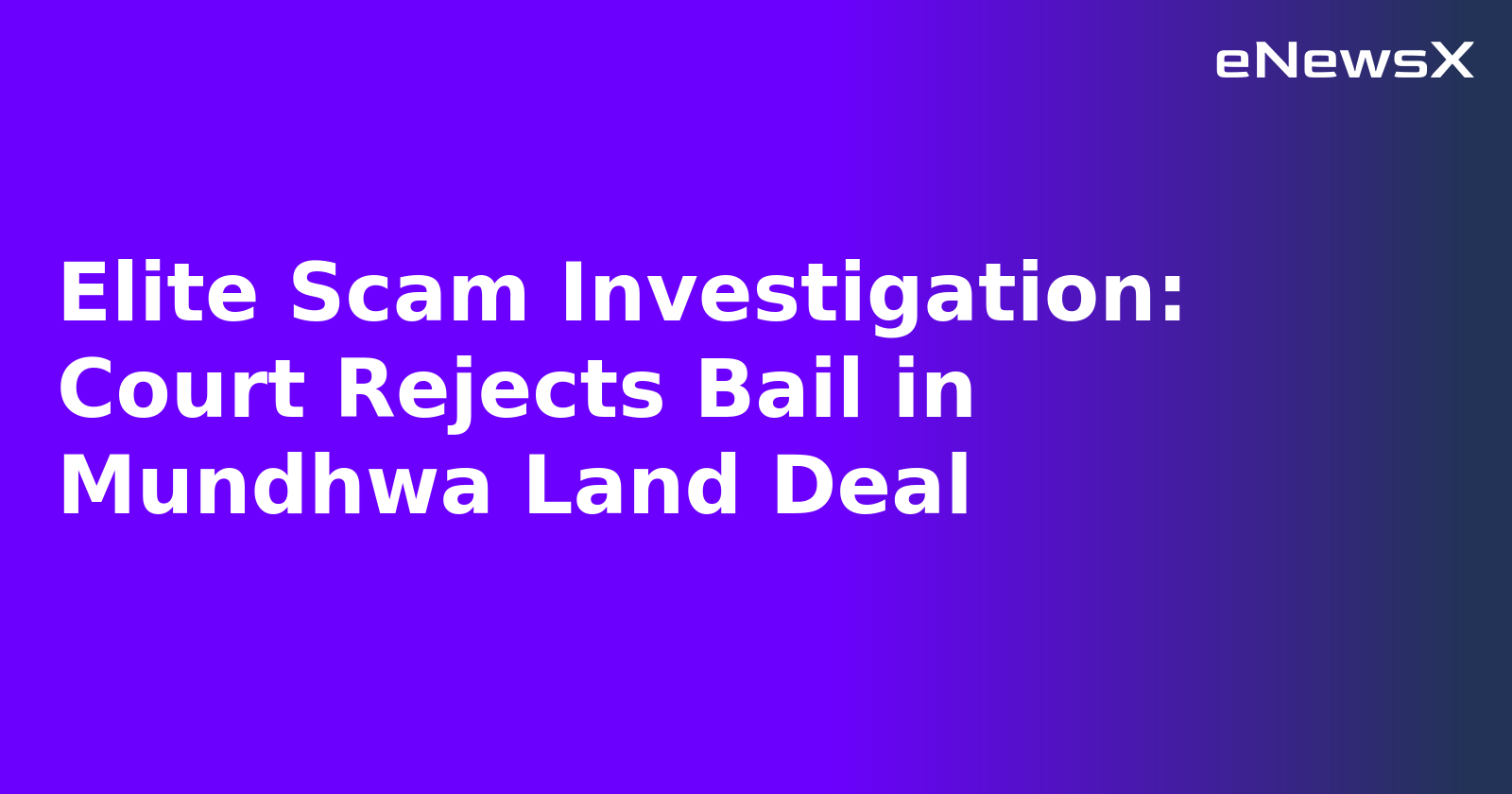 Elite Scam Investigation: Court Rejects Bail in Mundhwa Land Deal.webp