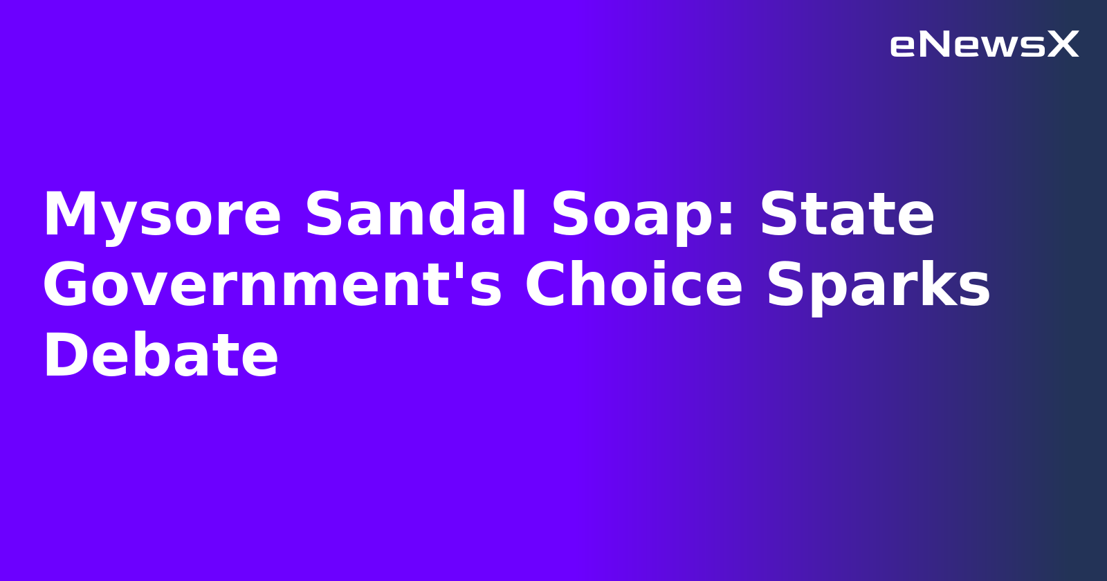 Mysore Sandal Soap: State Government's Choice Sparks Debate.webp Mysore Sandal Soap: State Government's Choice Sparks Debate.webp