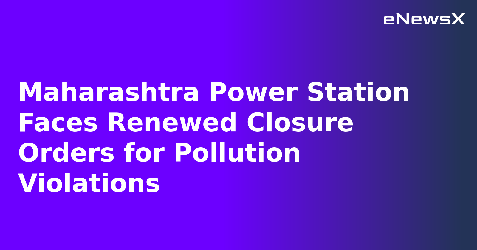Maharashtra Power Station Faces Renewed Closure Orders for Pollution Violations.webp