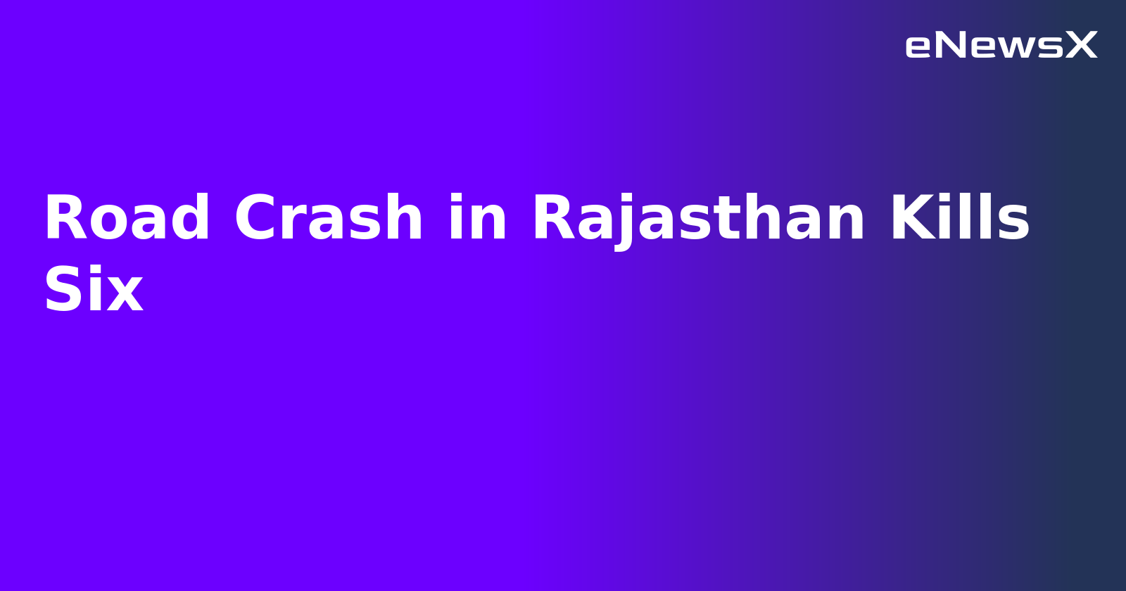 Road Crash in Rajasthan Kills Six.webp