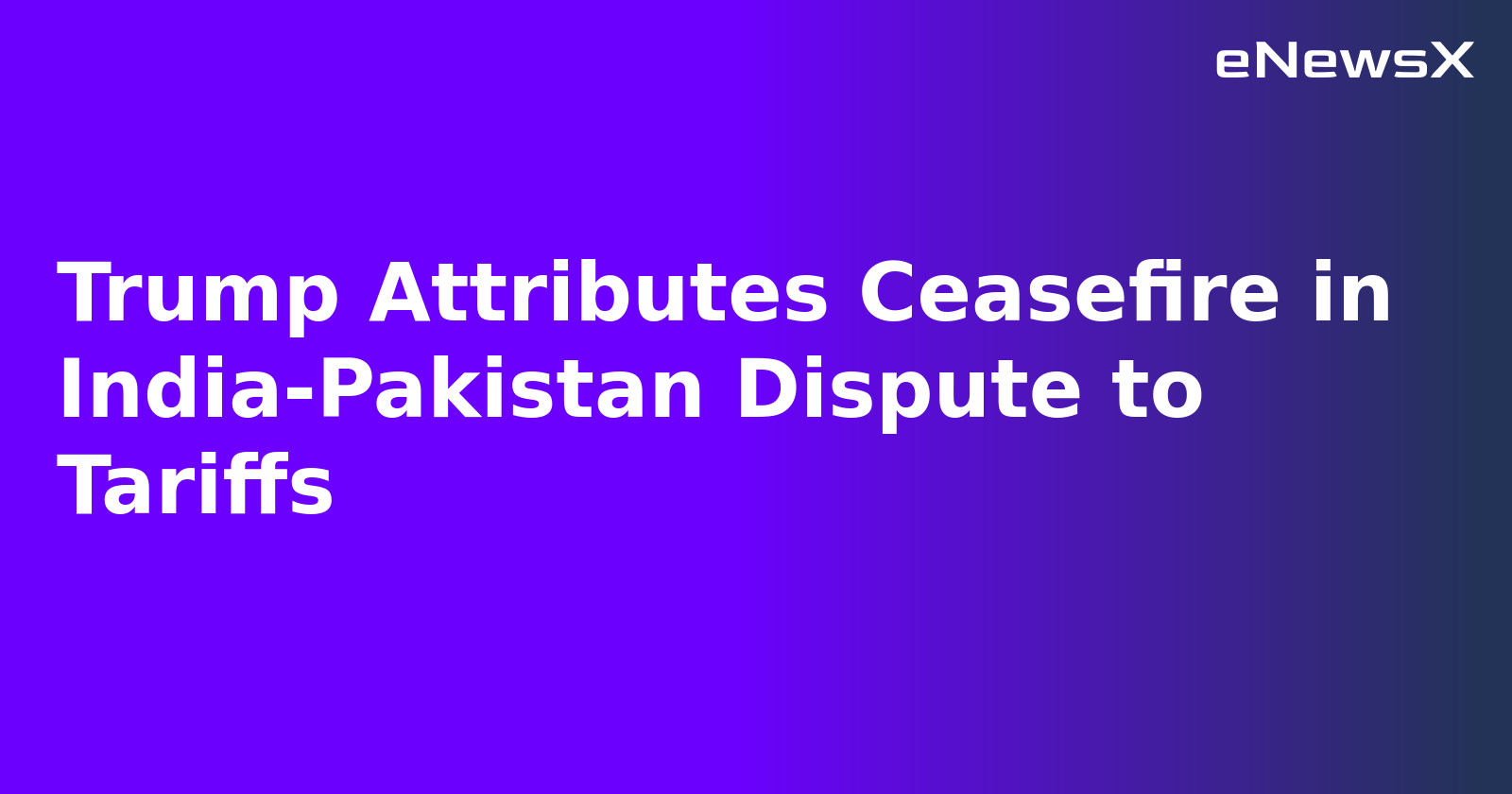 Trump Attributes Ceasefire in India-Pakistan Dispute to Tariffs.webp